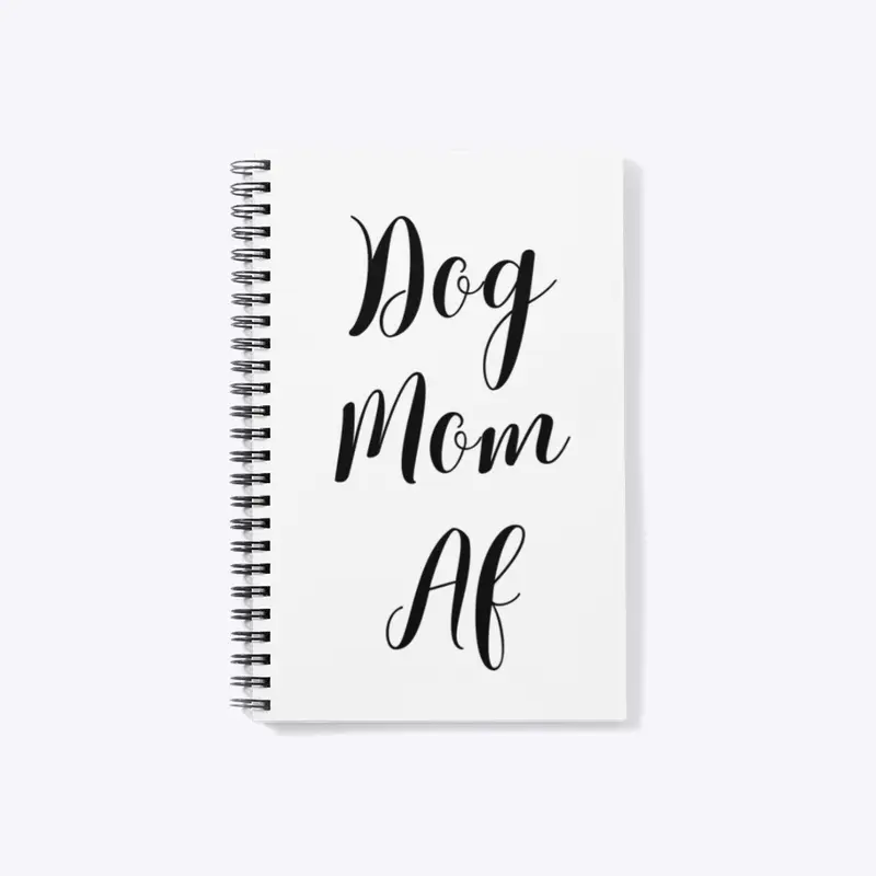 Dog Mom AF - black font