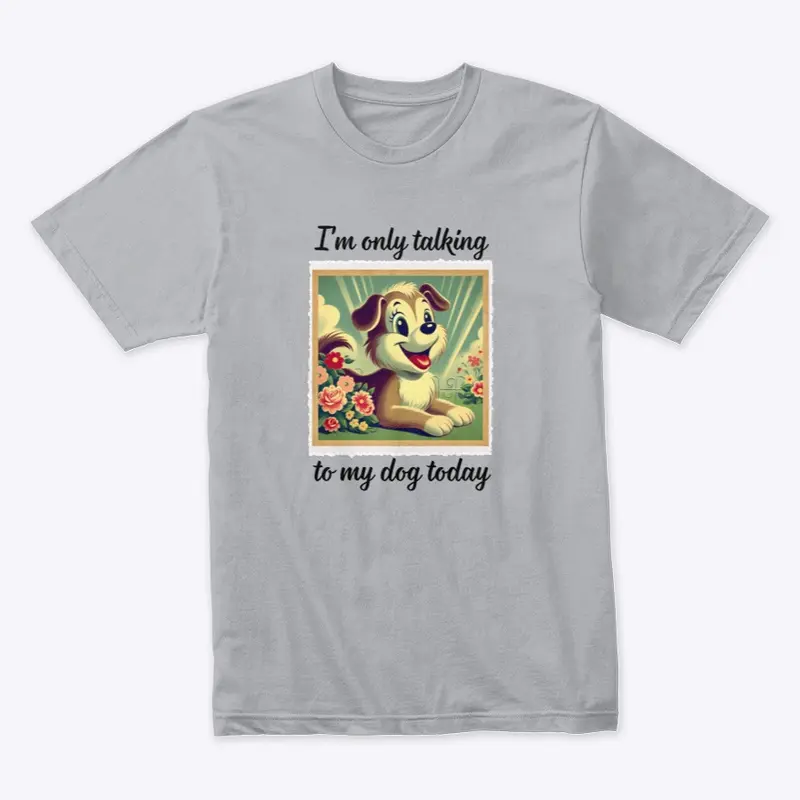 Only talking to my dog - Vintage 1