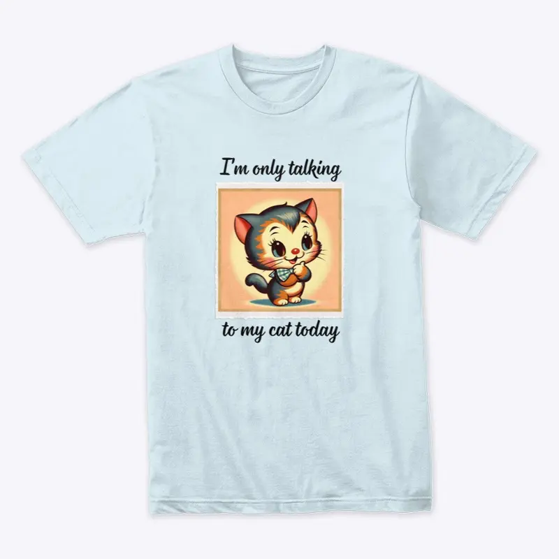 Only talking to my cat - Vintage 1