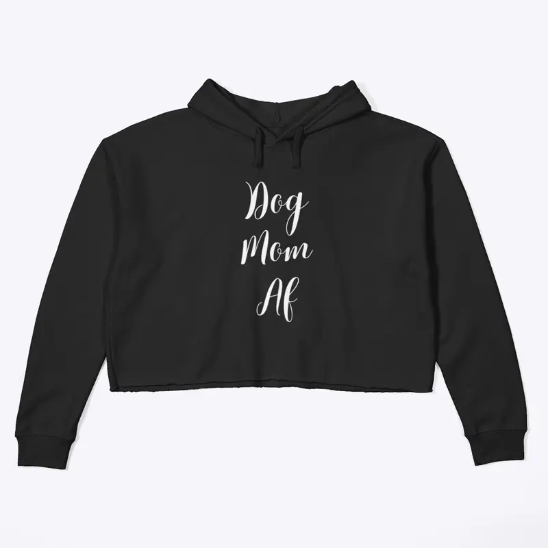 Dog Mom AF - white font