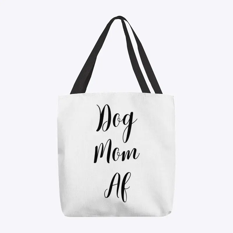 Dog Mom AF - black font