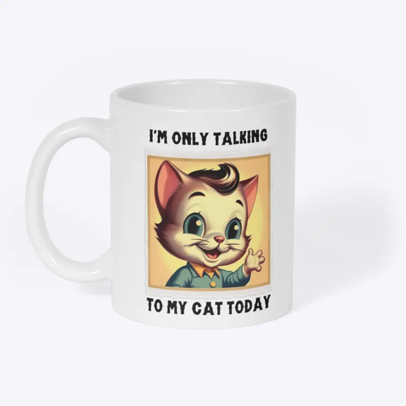 Only talking to my cat - Vintage 2