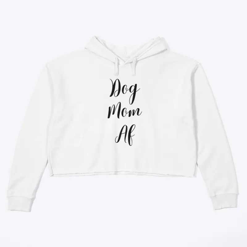 Dog Mom AF - black font