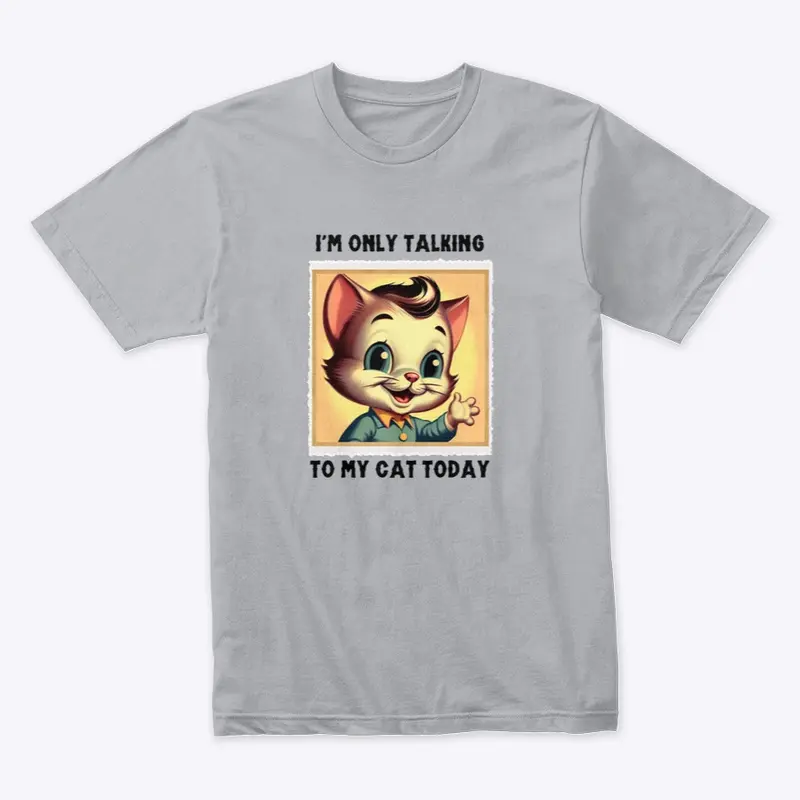 Only talking to my cat - Vintage 2