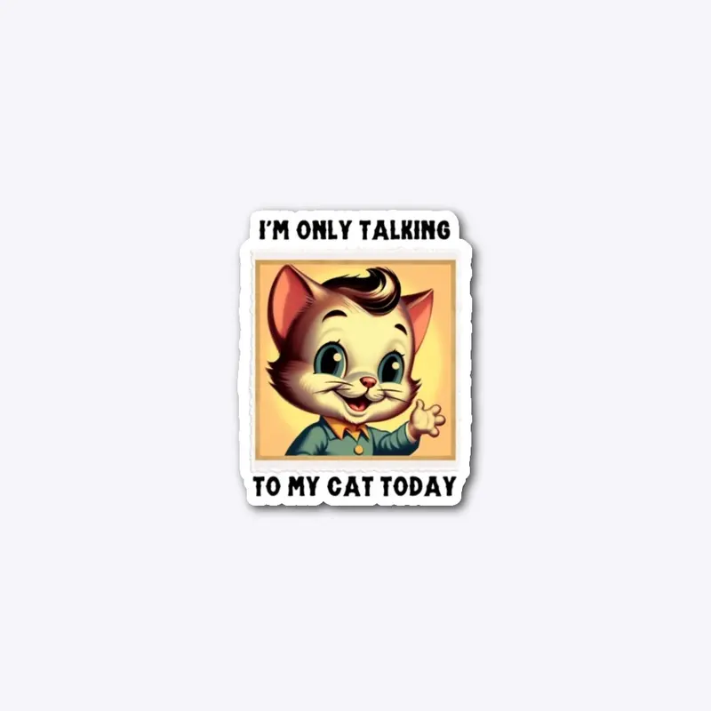 Only talking to my cat - Vintage 2