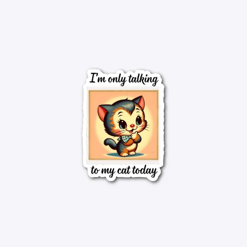 Only talking to my cat - Vintage 1