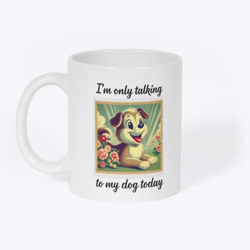 Only talking to my dog - Vintage 1