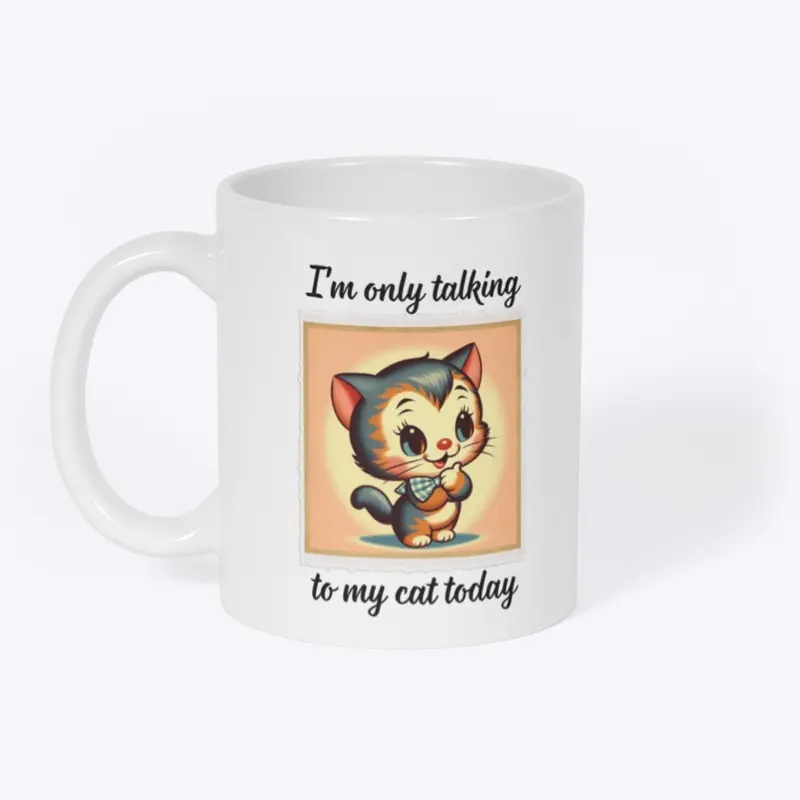 Only talking to my cat - Vintage 1