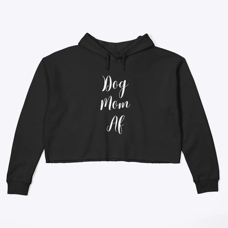 Dog Mom AF - white font