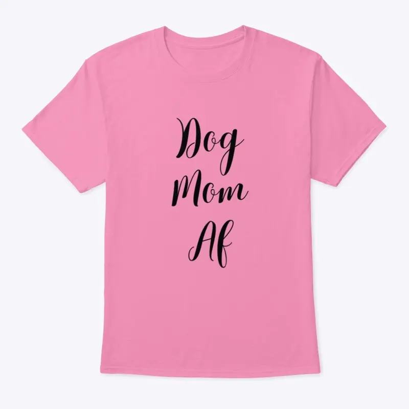 Dog Mom AF - black font