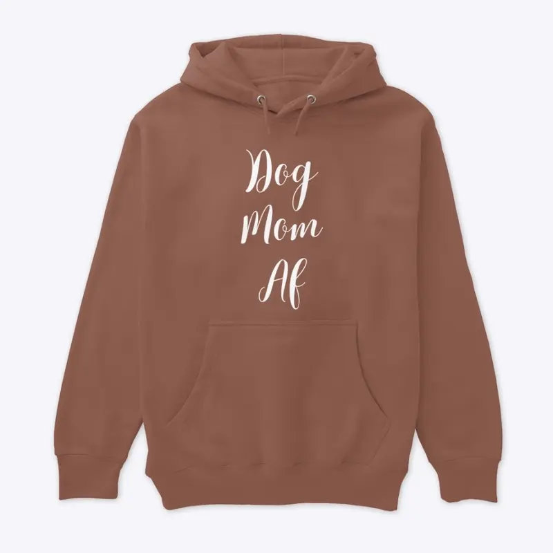 Dog Mom AF - white font