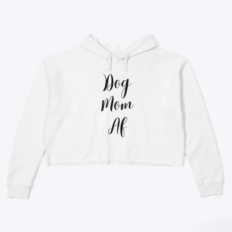 Dog Mom AF - black font